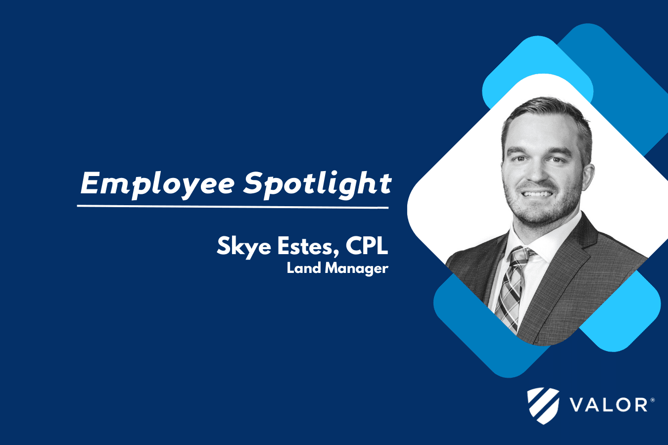 Valor employee spotlight - Skye Estes, CPL, Land & Mineral Manager