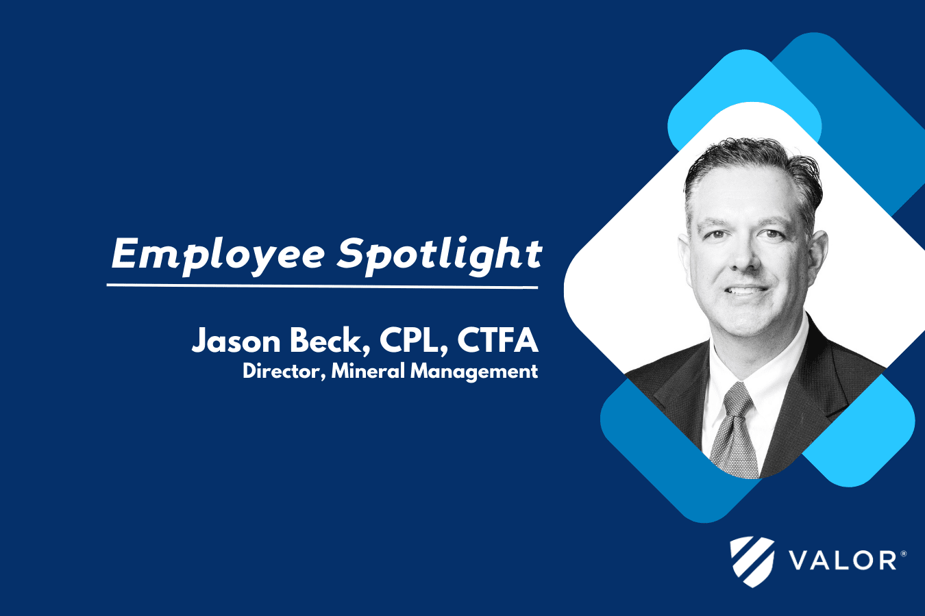 Valor Employee Spotlight - Jason Beck, Director of Mineral Management