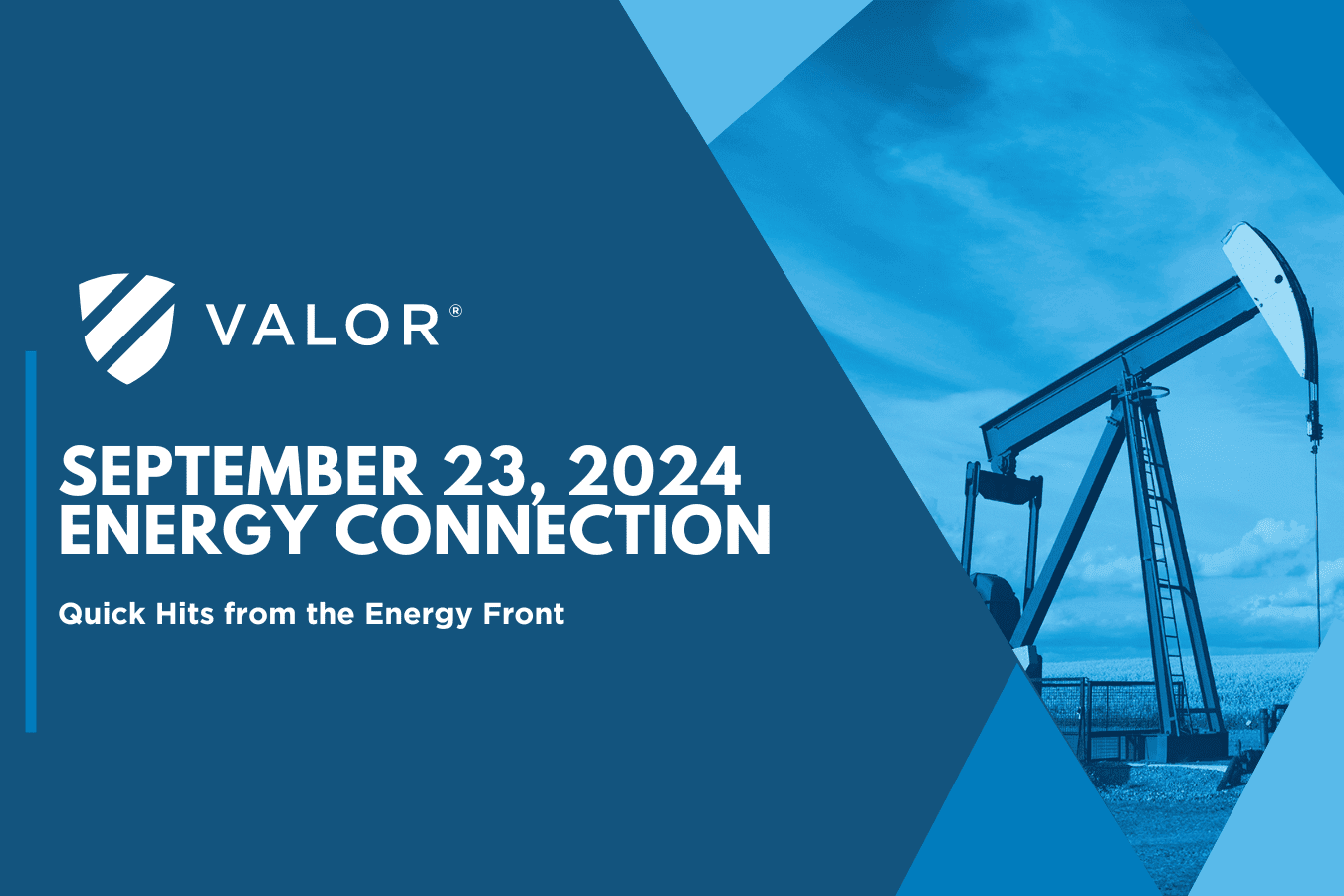 Valor Energy Connection - Industry News Sept. 23, 2024