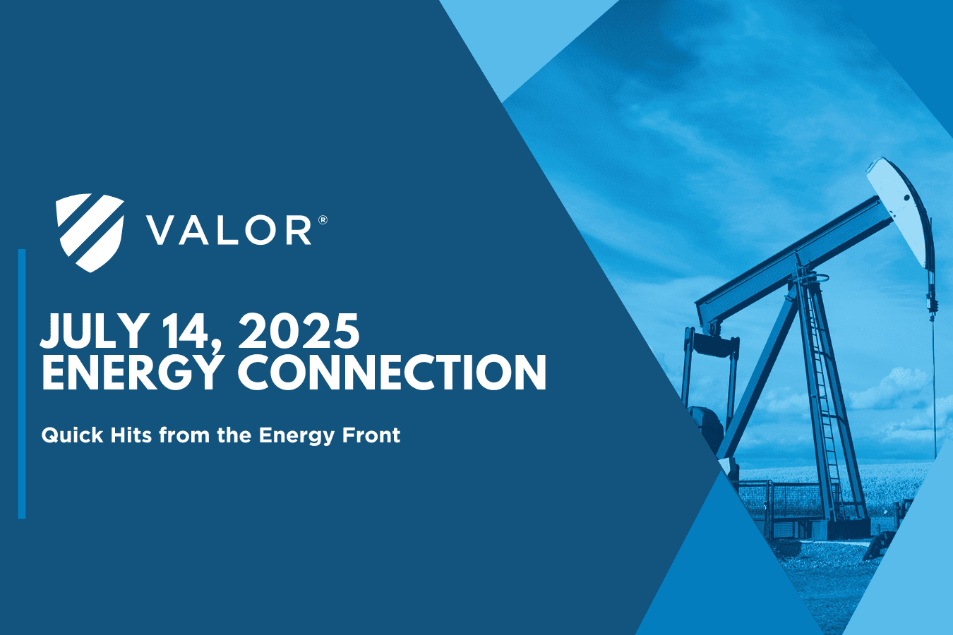 Valor | Energy Connection – July 14, 2025